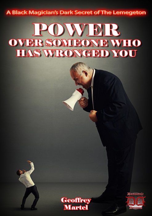 Power Over Someone who has Wronged You by Geoffrey Martel